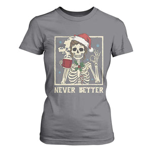Funny Christmas Never Better T Shirt For Women Messy Bun Skeleton Drinking Coffee TS11 Charcoal Print Your Wear