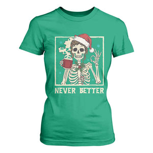 Funny Christmas Never Better T Shirt For Women Messy Bun Skeleton Drinking Coffee TS11 Irish Green Print Your Wear