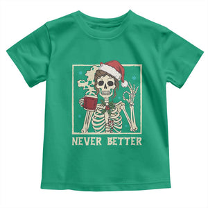 Funny Christmas Never Better Toddler T Shirt Messy Bun Skeleton Drinking Coffee TS11 Irish Green Print Your Wear