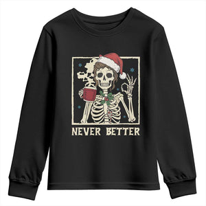 Funny Christmas Never Better Youth Sweatshirt Messy Bun Skeleton Drinking Coffee TS11 Black Print Your Wear
