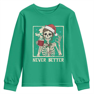 Funny Christmas Never Better Youth Sweatshirt Messy Bun Skeleton Drinking Coffee TS11 Irish Green Print Your Wear