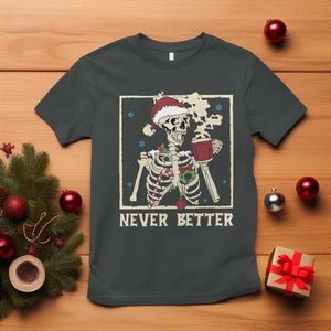Funny Christmas Never Better T Shirt Skeleton Drinking Coffee TS11 Dark Heather Print Your Wear
