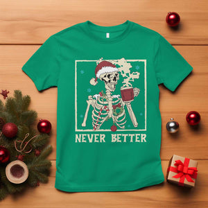 Funny Christmas Never Better T Shirt Skeleton Drinking Coffee TS11 Irish Green Print Your Wear