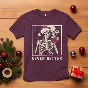 Funny Christmas Never Better T Shirt Skeleton Drinking Coffee TS11 Maroon Print Your Wear