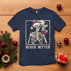 Funny Christmas Never Better T Shirt Skeleton Drinking Coffee TS11 Navy Print Your Wear