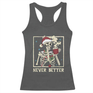 Funny Christmas Never Better Racerback Tank Top Skeleton Drinking Coffee TS11 Dark Heather Print Your Wear