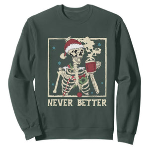 Funny Christmas Never Better Sweatshirt Skeleton Drinking Coffee TS11 Dark Forest Green Print Your Wear