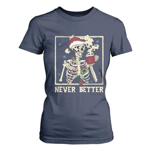 Funny Christmas Never Better T Shirt For Women Skeleton Drinking Coffee TS11 Navy Print Your Wear