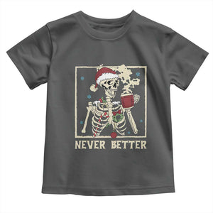 Funny Christmas Never Better Toddler T Shirt Skeleton Drinking Coffee TS11 Dark Heather Print Your Wear