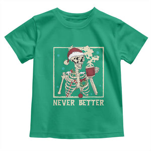 Funny Christmas Never Better Toddler T Shirt Skeleton Drinking Coffee TS11 Irish Green Print Your Wear