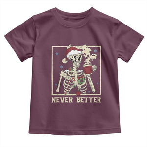 Funny Christmas Never Better Toddler T Shirt Skeleton Drinking Coffee TS11 Maroon Print Your Wear