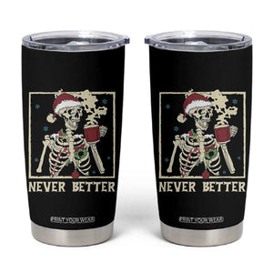 Funny Christmas Never Better Tumbler Cup Skeleton Drinking Coffee TS11 Black Print Your Wear