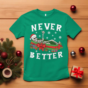 Funny Halloween Christmas Never Better T Shirt Xmas Skeleton Coffin TS11 Irish Green Print Your Wear