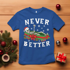 Funny Halloween Christmas Never Better T Shirt Xmas Skeleton Coffin TS11 Royal Blue Print Your Wear