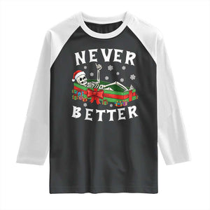 Funny Halloween Christmas Never Better Raglan Shirt Xmas Skeleton Coffin TS11 Black White Print Your Wear