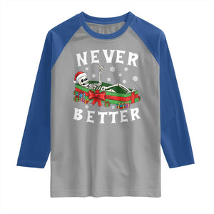 Funny Halloween Christmas Never Better Raglan Shirt Xmas Skeleton Coffin TS11 Sport Gray Royal Print Your Wear