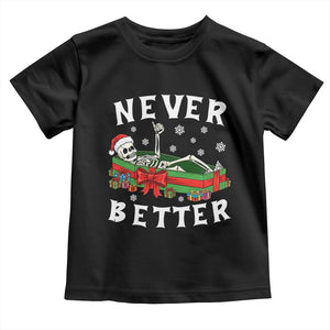 Funny Halloween Christmas Never Better Toddler T Shirt Xmas Skeleton Coffin TS11 Black Print Your Wear