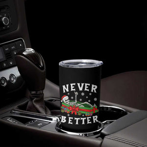 Funny Halloween Christmas Never Better Tumbler Cup Xmas Skeleton Coffin TS11 Print Your Wear