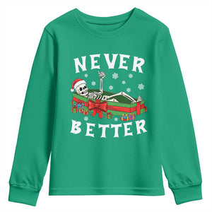 Funny Halloween Christmas Never Better Youth Sweatshirt Xmas Skeleton Coffin TS11 Irish Green Print Your Wear
