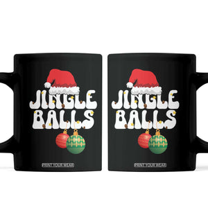 Christmas Jingle Balls Coffee Mug Funny Xmas Couple Matching TS11 Black Print Your Wear