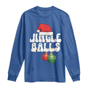 Christmas Jingle Balls Long Sleeve Shirt Funny Xmas Couple Matching TS11 Royal Blue Print Your Wear