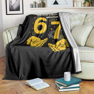 Funny 67 New Year Throw Blanket The Next Two Years Are Literally 2026 And 2027 Fireworks TS11 Print Your Wear