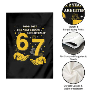 Funny 67 New Year Garden Flag The Next Two Years Are Literally 2026 And 2027 Fireworks TS11 Print Your Wear