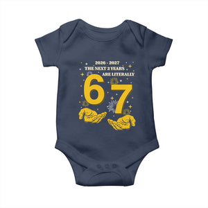 Funny 67 New Year Baby Onesie The Next Two Years Are Literally 2026 And 2027 Fireworks TS11 Navy Print Your Wear