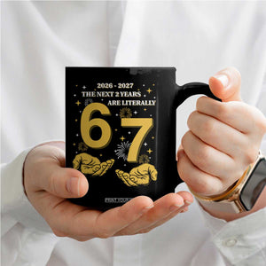 Funny 67 New Year Coffee Mug The Next Two Years Are Literally 2026 And 2027 Fireworks TS11 Print Your Wear
