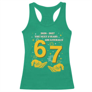 Funny 67 New Year Racerback Tank Top The Next Two Years Are Literally 2026 And 2027 Fireworks TS11 Irish Green Print Your Wear