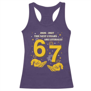 Funny 67 New Year Racerback Tank Top The Next Two Years Are Literally 2026 And 2027 Fireworks TS11 Purple Print Your Wear