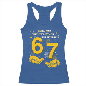 Funny 67 New Year Racerback Tank Top The Next Two Years Are Literally 2026 And 2027 Fireworks TS11 Royal Blue Print Your Wear