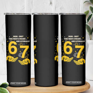 Funny 67 New Year Skinny Tumbler The Next Two Years Are Literally 2026 And 2027 Fireworks TS11 Print Your Wear