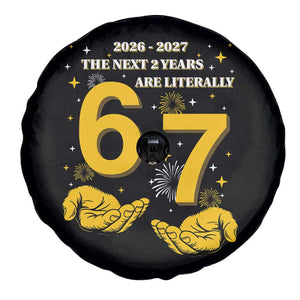 Funny 67 New Year Spare Tire Cover The Next Two Years Are Literally 2026 And 2027 Fireworks TS11 Print Your Wear