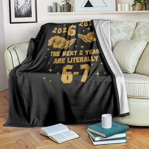 Funny 67 New Year Throw Blanket The Next Two Years Are Literally 2026 And 2027 Hand Gesture TS11 Print Your Wear