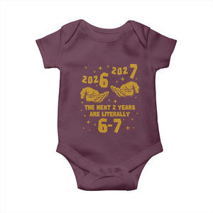 Funny 67 New Year Baby Onesie The Next Two Years Are Literally 2026 And 2027 Hand Gesture TS11 Maroon Print Your Wear