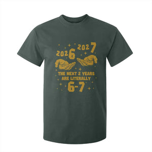 Funny 67 New Year T Shirt For Kid The Next Two Years Are Literally 2026 And 2027 Hand Gesture TS11 Dark Forest Green Print Your Wear