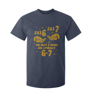 Funny 67 New Year T Shirt For Kid The Next Two Years Are Literally 2026 And 2027 Hand Gesture TS11 Navy Print Your Wear