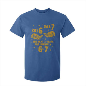 Funny 67 New Year T Shirt For Kid The Next Two Years Are Literally 2026 And 2027 Hand Gesture TS11 Royal Blue Print Your Wear