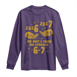 Funny 67 New Year Long Sleeve Shirt The Next Two Years Are Literally 2026 And 2027 Hand Gesture TS11 Purple Print Your Wear