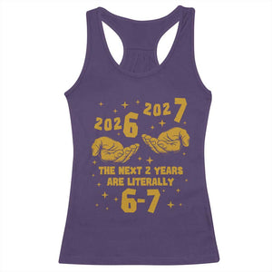 Funny 67 New Year Racerback Tank Top The Next Two Years Are Literally 2026 And 2027 Hand Gesture TS11 Purple Print Your Wear