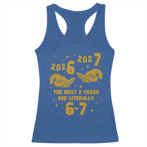 Funny 67 New Year Racerback Tank Top The Next Two Years Are Literally 2026 And 2027 Hand Gesture TS11 Royal Blue Print Your Wear