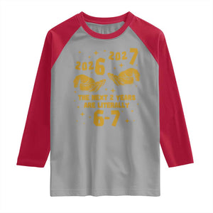Funny 67 New Year Raglan Shirt The Next Two Years Are Literally 2026 And 2027 Hand Gesture TS11 Sport Gray Red Print Your Wear