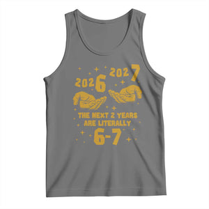Funny 67 New Year Tank Top The Next Two Years Are Literally 2026 And 2027 Hand Gesture TS11 Black Heather Print Your Wear