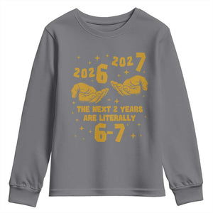 Funny 67 New Year Youth Sweatshirt The Next Two Years Are Literally 2026 And 2027 Hand Gesture TS11 Charcoal Print Your Wear