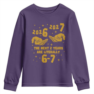 Funny 67 New Year Youth Sweatshirt The Next Two Years Are Literally 2026 And 2027 Hand Gesture TS11 Purple Print Your Wear