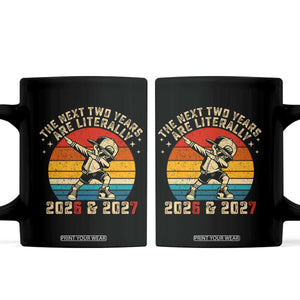 Funny Six Seven 67 New Year Coffee Mug The Next Two Years Are Literally 2026 And 2027 TS11 Black Print Your Wear