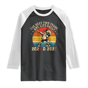 Funny Six Seven 67 New Year Raglan Shirt The Next Two Years Are Literally 2026 And 2027 TS11 Black White Print Your Wear