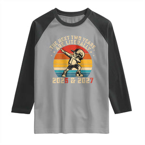 Funny Six Seven 67 New Year Raglan Shirt The Next Two Years Are Literally 2026 And 2027 TS11 Sport Gray Black Print Your Wear