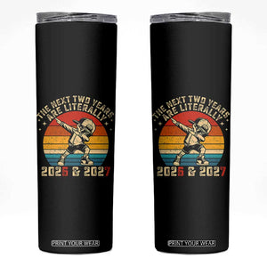 Funny Six Seven 67 New Year Skinny Tumbler The Next Two Years Are Literally 2026 And 2027 TS11 Black Print Your Wear